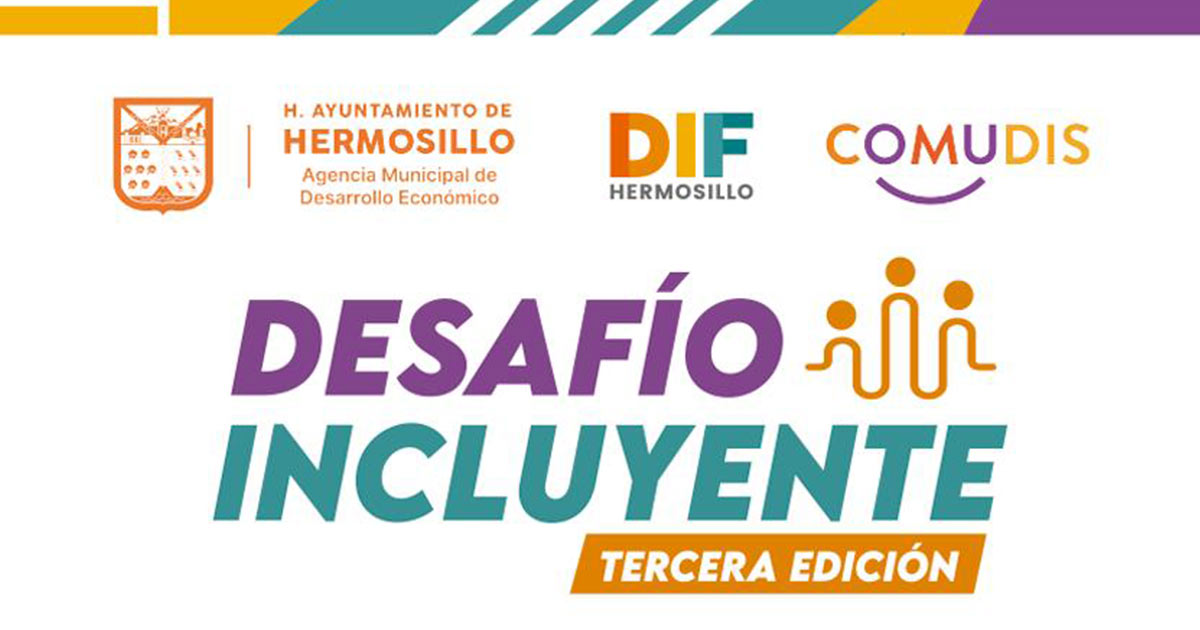 Amplía Gobierno de Hermosillo convocatoria para participar en tercer Desafío Incluyente Amplía Gobierno de Hermosillo convocatoria para participar en tercer Desafío Incluyente