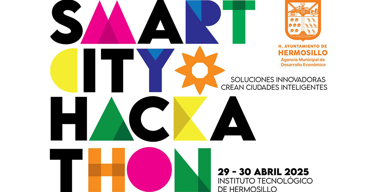 Únete a Smart City Hackathon este 29 y 30 de abril e innova a Hermosillo con tu creatividad