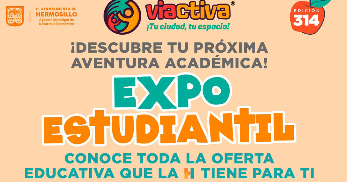 Invita Ayuntamiento de Hermosillo a disfrutar la Viactiva Expo Estudiantil el 31 de agosto