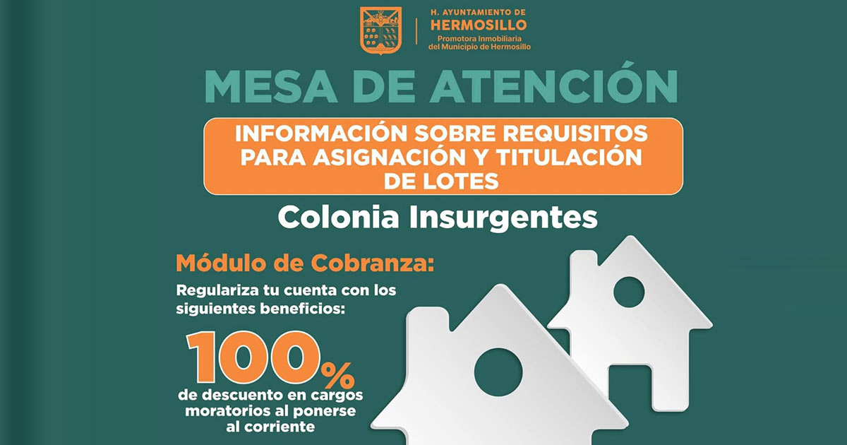 Regularización de lotes llega a la colonia Insurgentes con beneficios en pagos