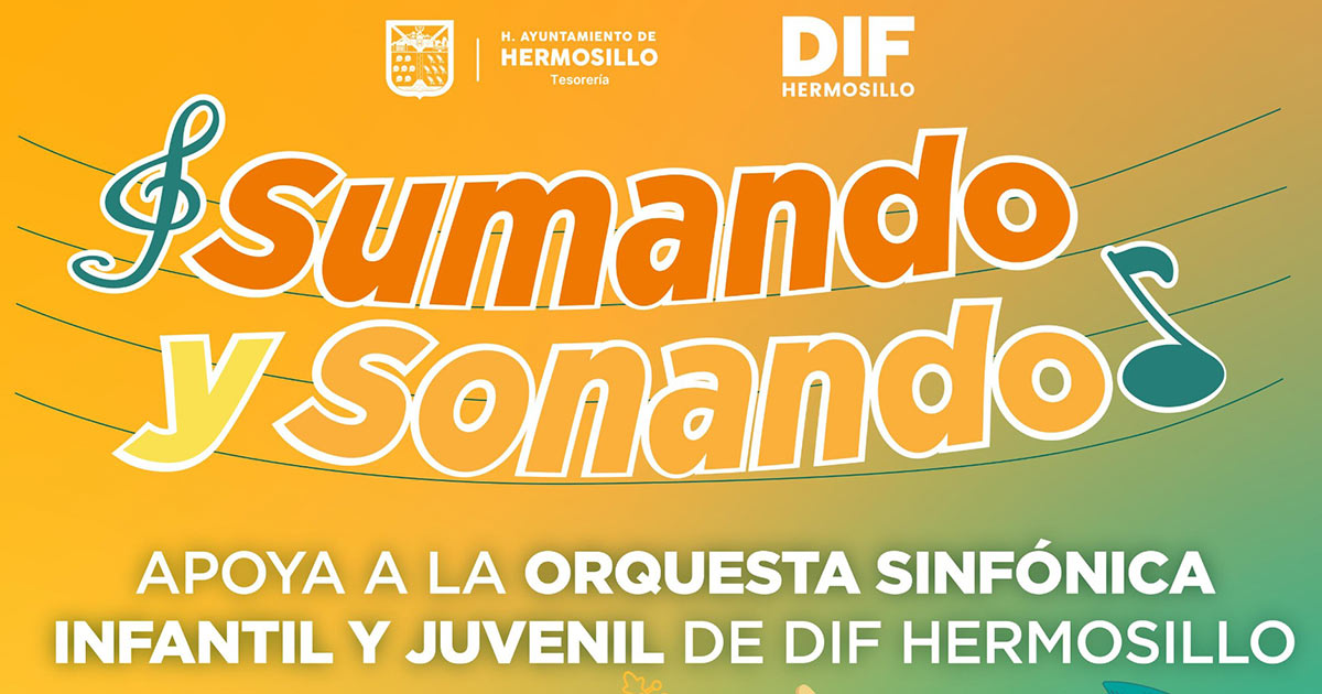 Lanzan campaña «Sumando y Sonando» para apoyar a la Orquesta Sinfónica Infantil y Juvenil de DIF Hermosillo