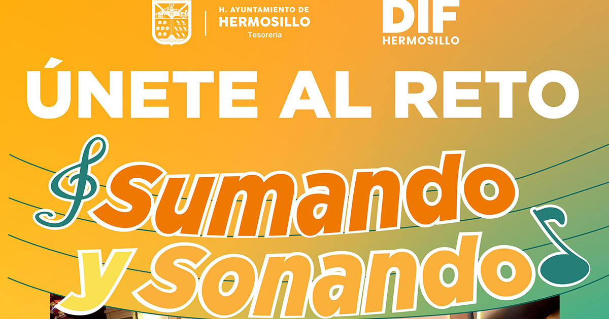 Invitan Tesorería Municipal y DIF Hermosillo a unirse al reto “Sumando y Sonando”